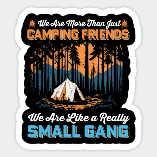 We are more than just camping Friends we are like a really Small Gang Sticker